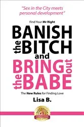 Book cover of Banish The Bitch And Bring Out The Babe by Lisa B.