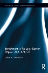 Book cover of Banishment in the Later Roman Empire, 284-476 CE by Daniel Washburn