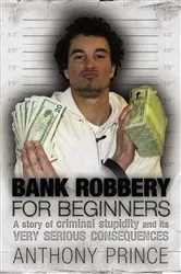 Book cover of Bank Robbery for Beginners by Anthony Prince