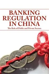 Book cover of Banking Regulation in China by W. He