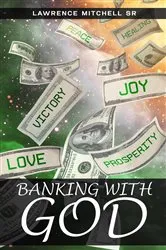Book cover of Banking with God by Lawrence Mitchell Sr.