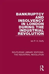 Book cover of Bankruptcy and Insolvency in London During the Industrial Revolution by Ian P. H. Duffy
