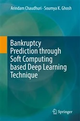 Book cover of Bankruptcy Prediction through Soft Computing based Deep Learning Technique by Arindam Chaudhuri