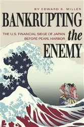 Book cover of Bankrupting the Enemy by Edward S Miller