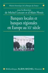 Book cover of Banques locales et banques régionales en Europe au XXe siècle by Michel Lescure