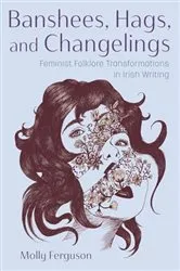 Book cover of Banshees, Hags, and Changelings by Molly Ferguson