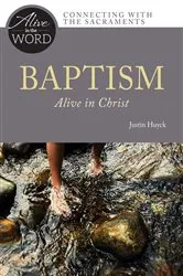 Book cover of Baptism, Alive in Christ by Justin Huyck