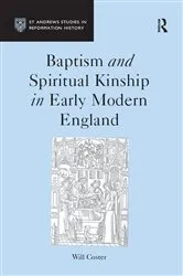Book cover of Baptism and Spiritual Kinship in Early Modern England by Will Coster