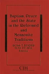 Book cover of Baptism, Peace and the State in the Reformed and Mennonite Traditions by Ross T. Bender