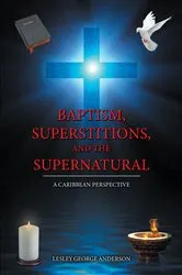 Book cover of Baptism, Superstitions, and the Supernatural by Lesley George Anderson