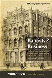 Book cover of Baptists and Business by Paul R. Wilson