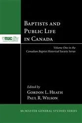 Book cover of Baptists and Public Life in Canada by Gordon L. Heath