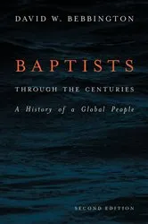 Book cover of Baptists through the Centuries (2nd ed.) by David W. Bebbington