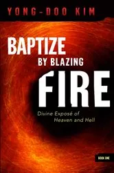 Book cover of Baptize By Blazing Fire by Yong-Doo Kim