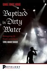 Book cover of Baptized in Dirty Water by Daniel White Hodge