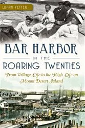 Book cover of Bar Harbor in the Roaring Twenties by Luann Yetter