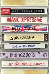 Book cover of Bar Yarns and Manic-Depressive Mixtapes by Jim Walsh
