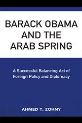 Book cover of Barack Obama and the Arab Spring by Ahmed Y. Zohny
