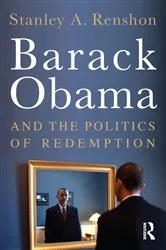 Book cover of Barack Obama and the Politics of Redemption by Stanley A. Renshon