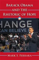 Book cover of Barack Obama and the Rhetoric of Hope by Mark S. Ferrara