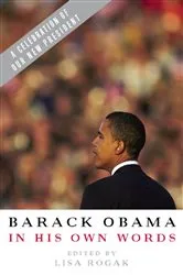 Book cover of Barack Obama in his Own Words by Lisa Rogak