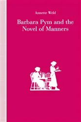 Book cover of Barbara Pym and the Novel of Manners by Annette Weld