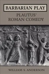 Book cover of Barbarian Play: Plautus' Roman Comedy by Anderson, William, S.