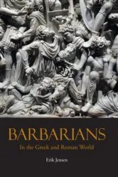 Book cover of Barbarians in the Greek and Roman World by Erik Jensen