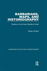 Book cover of Barbarians, Maps, and Historiography by Walter Goffart