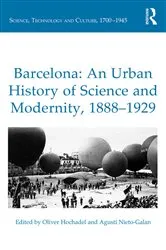 Book cover of Barcelona: An Urban History of Science and Modernity, 1888–1929 by Oliver Hochadel