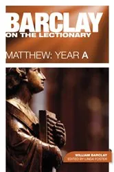 Book cover of Barclay on the Lectionary: Matthew, Year A by William Barclay