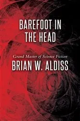 Book cover of Barefoot in the Head by Brian W. Aldiss