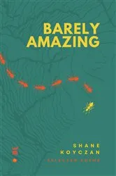 Book cover of Barely Amazing by Shane Koyczan