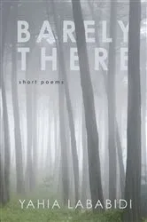 Book cover of Barely There by Yahia Lababidi