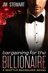 Book cover of Bargaining for the Billionaire by JM Stewart