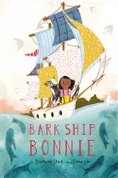 Book cover of Bark Ship Bonnie by Stephanie Staib