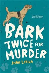 Book cover of Bark Twice for Murder by John Lekich