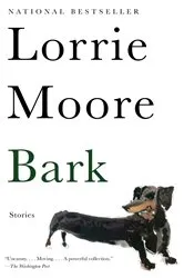 Book cover of Bark by Lorrie Moore