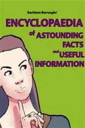 Book cover of Barkham Burroughs' Encyclopaedia of Astounding Facts and Useful Information by Barkham Burroughs