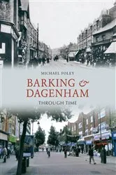 Book cover of Barking and Dagenham Through Time by Unknown