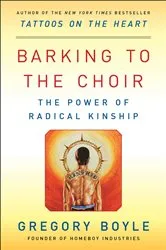 Book cover of Barking to the Choir by Gregory Boyle