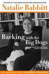 Book cover of Barking with the Big Dogs by Natalie Babbitt