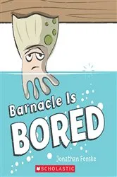 Book cover of Barnacle Is Bored by Jonathan Fenske
