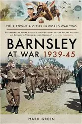 Book cover of Barnsley at War 1939–45 by Mark Green