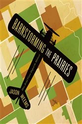 Book cover of Barnstorming the Prairies by Jason Weems
