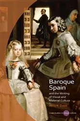 Book cover of Baroque Spain and the Writing of Visual and Material Culture by Unknown