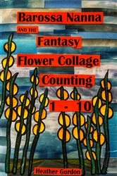 Book cover of Barossa Nanna and the Fantasy Flower Collage Counting 1-10 by Heather Gordon