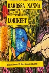 Book cover of Barossa Nanna and the Lorikeet by Heather Gordon