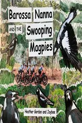 Book cover of Barossa Nanna and the Swooping Magpies by Heather Gordon