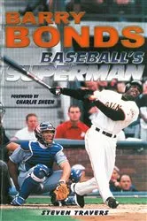 Book cover of Barry Bonds: Baseball's Superman by Steven Travers